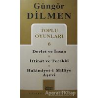 Toplu Oyunlar 6 Devlet ve İnsan - İttihat ve Terakki - Hakimiyet-i Milliye Aşevi