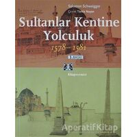 Sultanlar Kentine Yolculuk 1578-1581 - Salomon Schweigger - Kitap Yayınevi