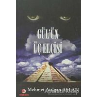 Gül’ün Üç Elçisi - Mehmet Atılgan Aslan - Sinemis Yayınları