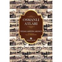 Osmanlı Atları - İhsan Abidin Akıncı - Milenyum Yayınları