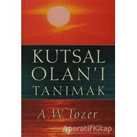 Kutsal Olanı Tanımak - A. W. Tozer - Haberci Basın Yayın