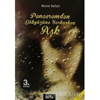 Penceremden Gökyüzüne Sarkarken Aşk - Murat Kefeli - Gita Yayınları