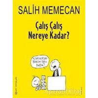 Çalış Çalış Nereye Kadar? - Salih Memecan - Mart Yayınları