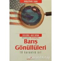 Barış Gönüllüleri 10 Karanlık Yıl - Fatih Erboz - Berikan Yayınevi