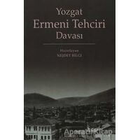 Yozgat Ermeni Tehciri Davası - Nejdet Bilgi - Kitabevi Yayınları