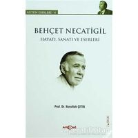 Behçet Necatigil (Hayatı, Sanatı ve Eserleri) - Nurullah Çetin - Akçağ Yayınları