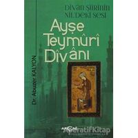 Ayşe Teymüri Divanı - Abuzer Kalyon - Akçağ Yayınları