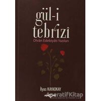 Gül-i Tebrizi - İlyas Kayaokay - Akçağ Yayınları