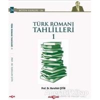 Türk Romanı Tahlilleri 1 - Nurullah Çetin - Akçağ Yayınları