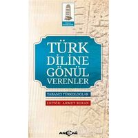 Türk Diline Gönül Verenler - Ahmet Buran - Akçağ Yayınları