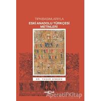 Tıpkıbasımlarıyla Eski Anadolu Türkçesi Metinleri - Yaşar Şimşek - Akçağ Yayınları