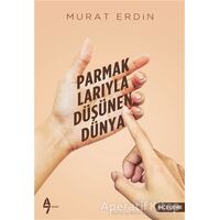 Parmaklarıyla Düşünen Dünya - Murat Erdin - A7 Kitap