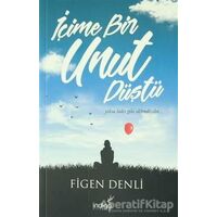 İçime Bir Unut Düştü - Figen Denli - İndigo Kitap