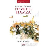 Allahın Arslanı Hazreti Hamza - Ebubekir Subaşı - Aden Yayıncılık