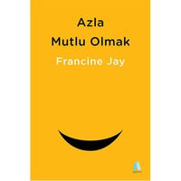 Azla Mutlu Olmak - Francine Jay - Aganta Yayınları