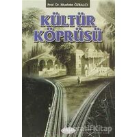 Kültür Köprüsü - Mustafa Özbalcı - Akçağ Yayınları
