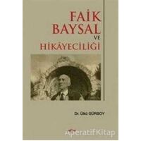 Faik Baysal ve Hikayeciliği - Ülkü Gürsoy - Akçağ Yayınları