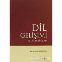 Dil Gelişimi ve Dil Politikası - Şerafettin Karakaya - Akçağ Yayınları