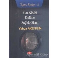 Son Köylü - Kulübe - Sağlık Olsun - Yahya Akengin - Akçağ Yayınları