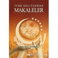 Türk Dili Üzerine Makaleler - Mehmet Özmen - Akçağ Yayınları