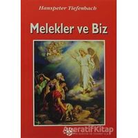 Melekler ve Biz - Hanspeter Tiefenbach - Haberci Basın Yayın