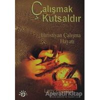 Çalışmak Kutsaldır Hıristiyan Çalışma Hayatı - Larry Peabody - Haberci Basın Yayın