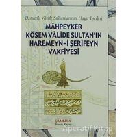 Mahpeyker Kösem Valide Sultan’ın Haremeyn-i Şerifeyn Vakfiyesi - Kolektif - Çamlıca Basım Yayın