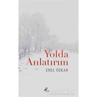 Yolda Anlatırım - Emel Özkan - Profil Kitap