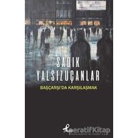 Başçarşı’da Karşılaşmak - Sadık Yalsızuçanlar - Profil Kitap