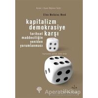 Kapitalizm Demokrasiye Karşı - Ellen Meiksins Wood - Yordam Kitap