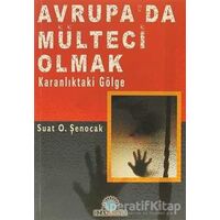 Avrupa’da Mülteci Olmak - Suat O. Şenocak - Ozan Yayıncılık