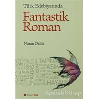 Türk Edebiyatında Fantastik Roman - Nuran Özlük - Hiperlink Yayınları