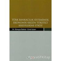 Türk Bankacılık Sisteminde Ekonomik Krizin Tüketici Kredilerine Etkisi