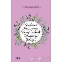 Sevilmek Hoşumuza Sevgiyi Sunmak Zorumuza Gidiyor - Semin Güler Oğurtan - Çizgi Kitabevi Yayınları