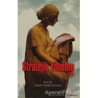 Stratejik Yönetim 101 - İsmet Barutçugil - Kariyer Yayınları