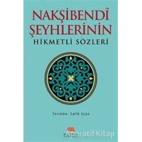 Nakşibendi Şeyhlerinin Hikmetli Sözleri - Salih Uçan - Huzur Yayınevi