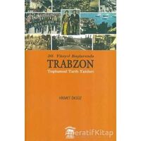 20. Yüzyıl Başlarında Trabzon Toplumsal Tarih Yazıları - Hikmet Öksüz - Serander Yayınları