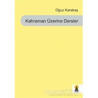 Kahraman Üzerine Dersler - Oğuz Karakaş - Ebabil Yayınları