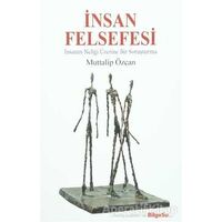 İnsan Felsefesi - Muttalip Özcan - BilgeSu Yayıncılık