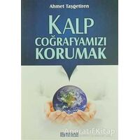 Kalp Coğrafyamızı Korumak - Ahmet Taşgetiren - Erkam Yayınları