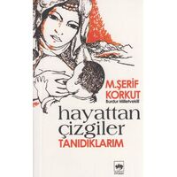 Hayattan Çizgiler Tanıdıklarım - M. Şerif Korkut - Ötüken Neşriyat