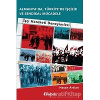 Almanya’da, Türkiye’de İşçilik Ve Sendikal Mücadele - Hasan Arslan - Babek Yayınları