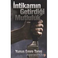 İntikamın Getirdiği Mutluluk - Yunus Emre Tanış - Cinius Yayınları