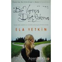Bir Varmış Dört Yokmuş - Ela Yetkin - Cinius Yayınları