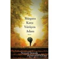 Rüzgara Karşı Yürüyen Adam - Seyyid Irmak - Cinius Yayınları