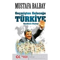 Geçmişten Geleceğe Türkiye - Mustafa Balbay - Cumhuriyet Kitapları
