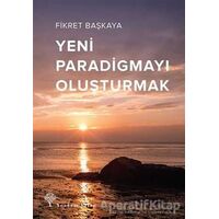 Yeni Paradigmayı Oluşturmak - Fikret Başkaya - Yordam Kitap