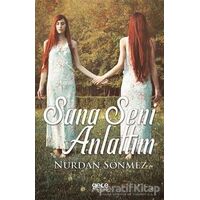 Sana Seni Anlattım - Nurdan Sönmez - Gece Kitaplığı