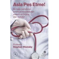 Asla Pes Etme - Stephen Westaby - Hep Kitap