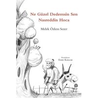 Ne Güzel Dedemsin Sen Nasreddin Hoca - Melek Özlem Sezer - Hep Kitap